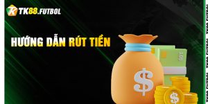 Hướng dẫn rút tiền TK88 an toàn 