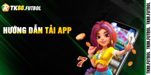 Hướng dẫn tải app TK88 trên điện thoại